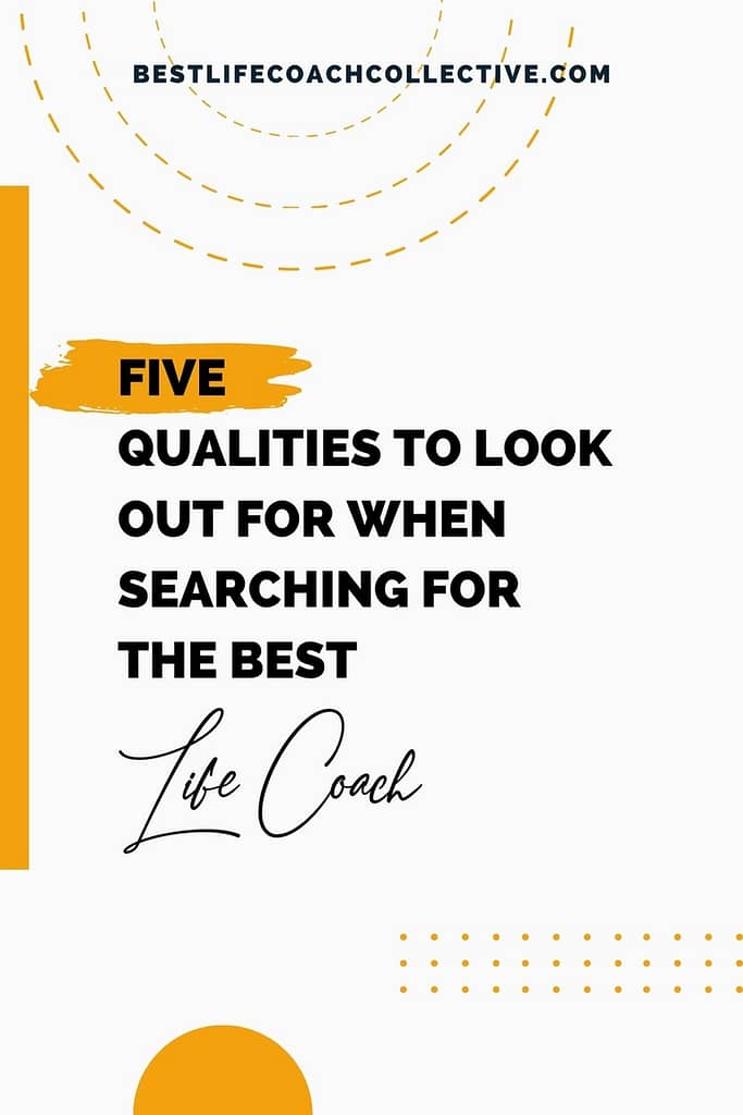 The Best Life Coach For You: 5 Qualities to Look Out For When Searching